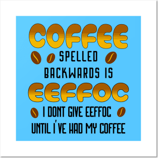 Coffee Spelled Backwards Coffee lover Posters and Art